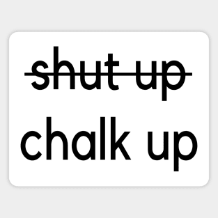 Shut up - Chalk up climbing design Magnet